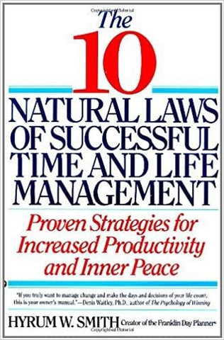 10 Natural Laws of Time and Life Management by Hyrum W Smith