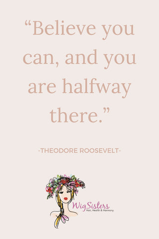 “Believe you can, and you are halfway there.”