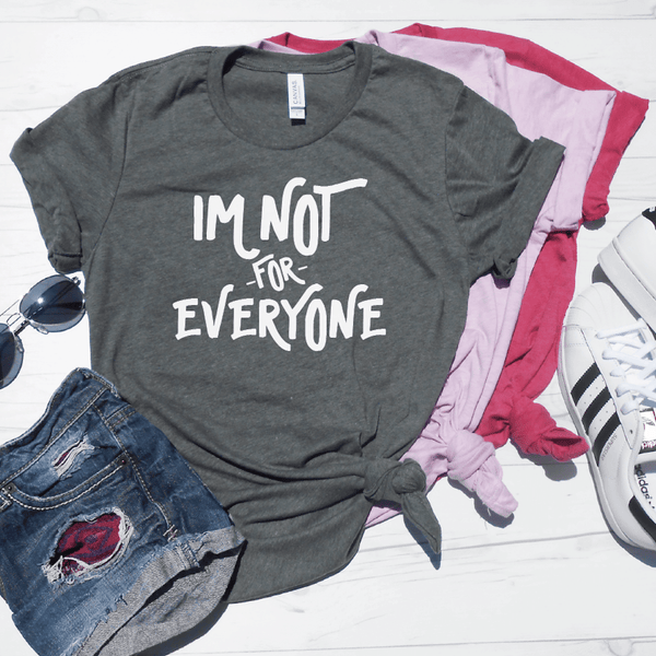 I'm Not For Everyone Shirt - StrongGirlClothing