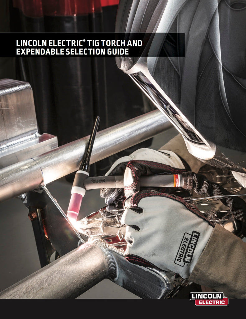LINCOLN ELECTRIC TIG TORCH AND EXPENDABLE SELECTION GUIDE