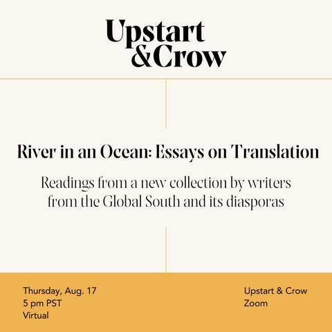 Beige background and ochre border below. Upstart & Crow, presents River in an Ocean: Essays on Translation, Aug 17, 2023