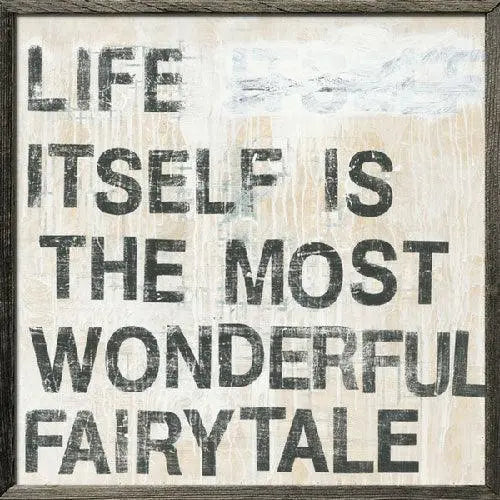 Sugarboo Designs Life Itself is the Most Wonderful Fairytale Art Print (Grey Wood) 24" x 24"