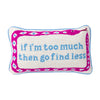 Furbish Studio Go Find Less Needlepoint Pillow