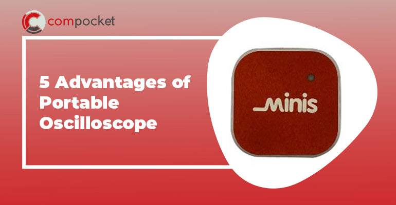 5 Advantages Of Portable Oscilloscopes