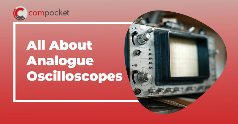 All About Analogue Oscilloscopes