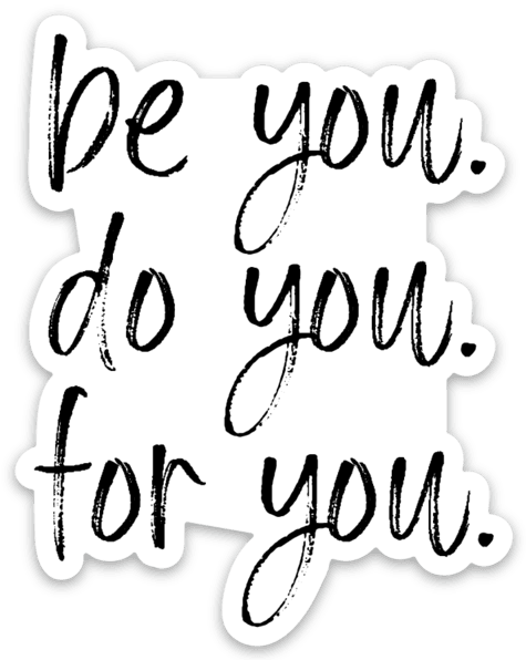 be you. do you. for you. Sticker - Be Kind 2 Me