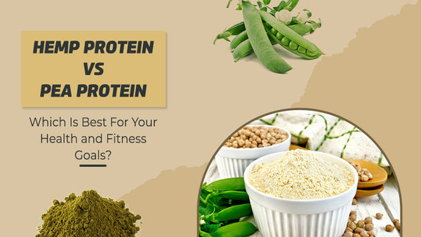 Hemp Protein vs Pea Protein: Which Is Best For Your Health and Fitness Goals?