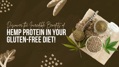 Discover the Incredible Benefits of Hemp Protein in Your Gluten-Free Diet!‍