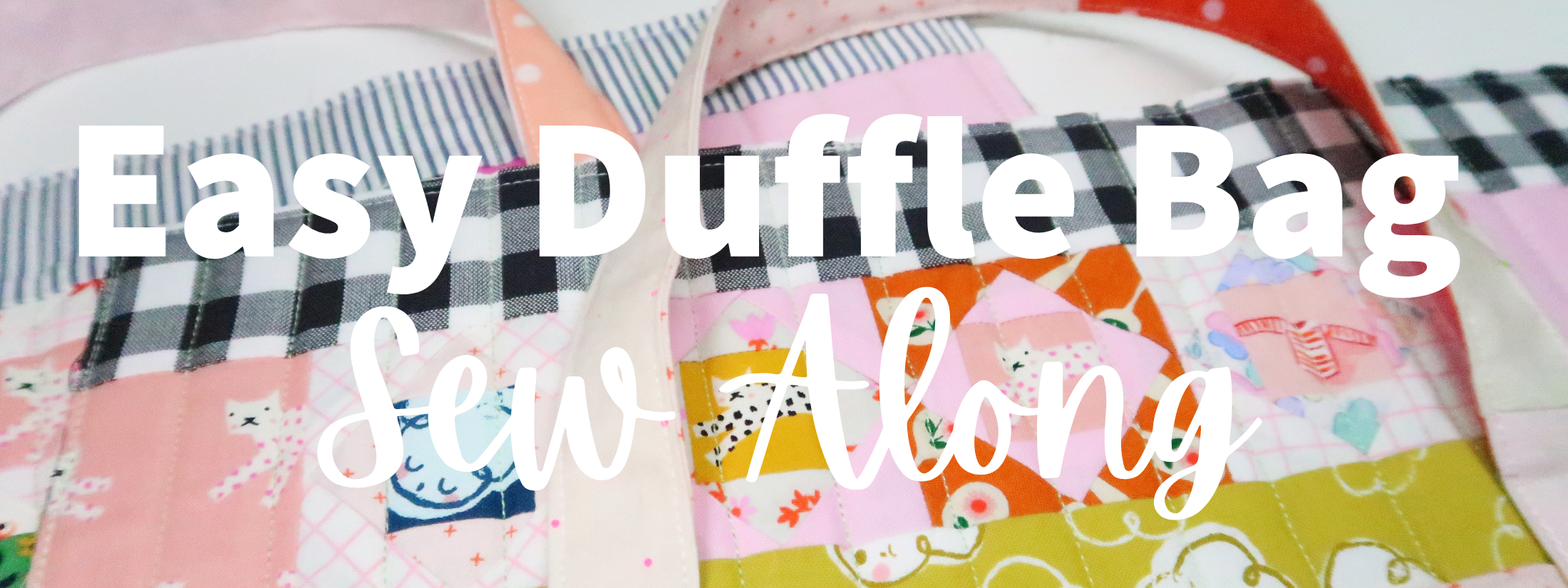 Easy Duffle Bag Sew Along pattern and video tutorial