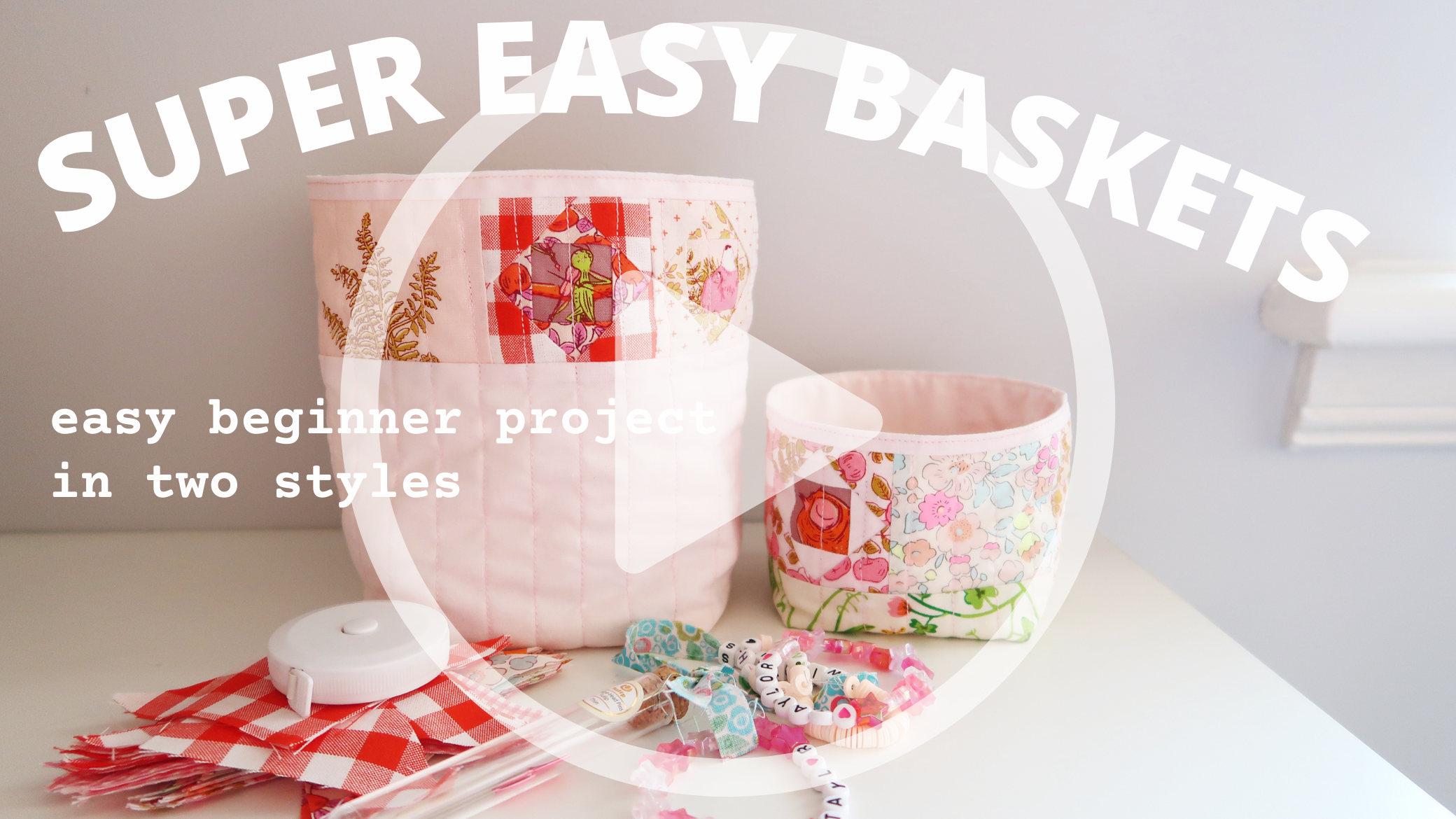 Super Easy Basket Sewing Pattern and Video Tutorial for Beginners