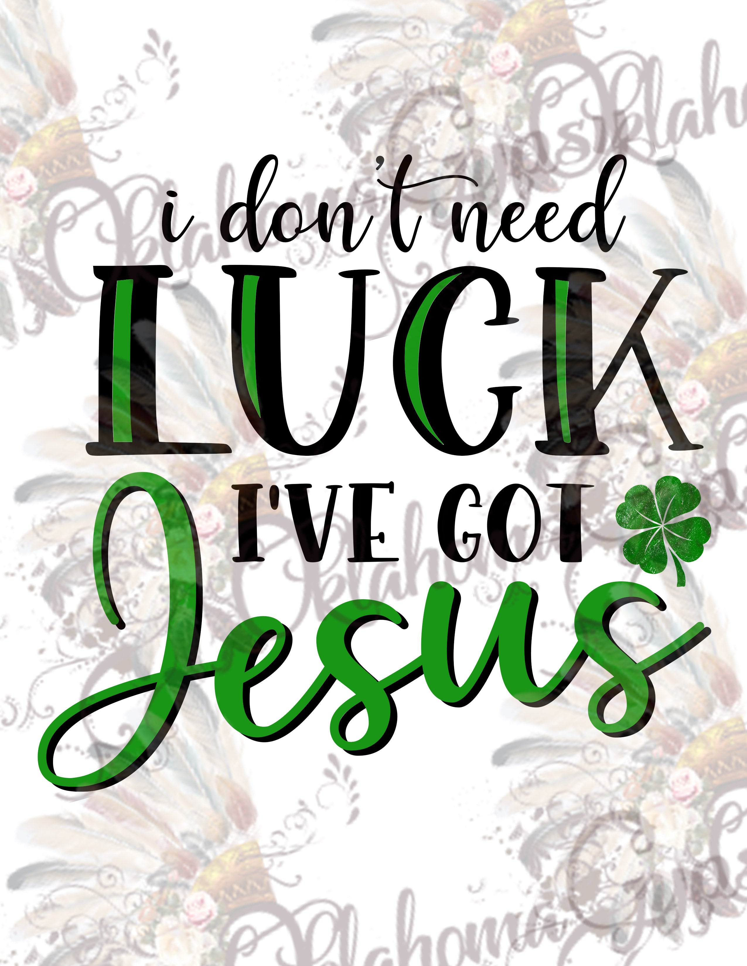 Download I Don T Need Luck I Have Jesus Digital File Oklahoma Gypsy Designs