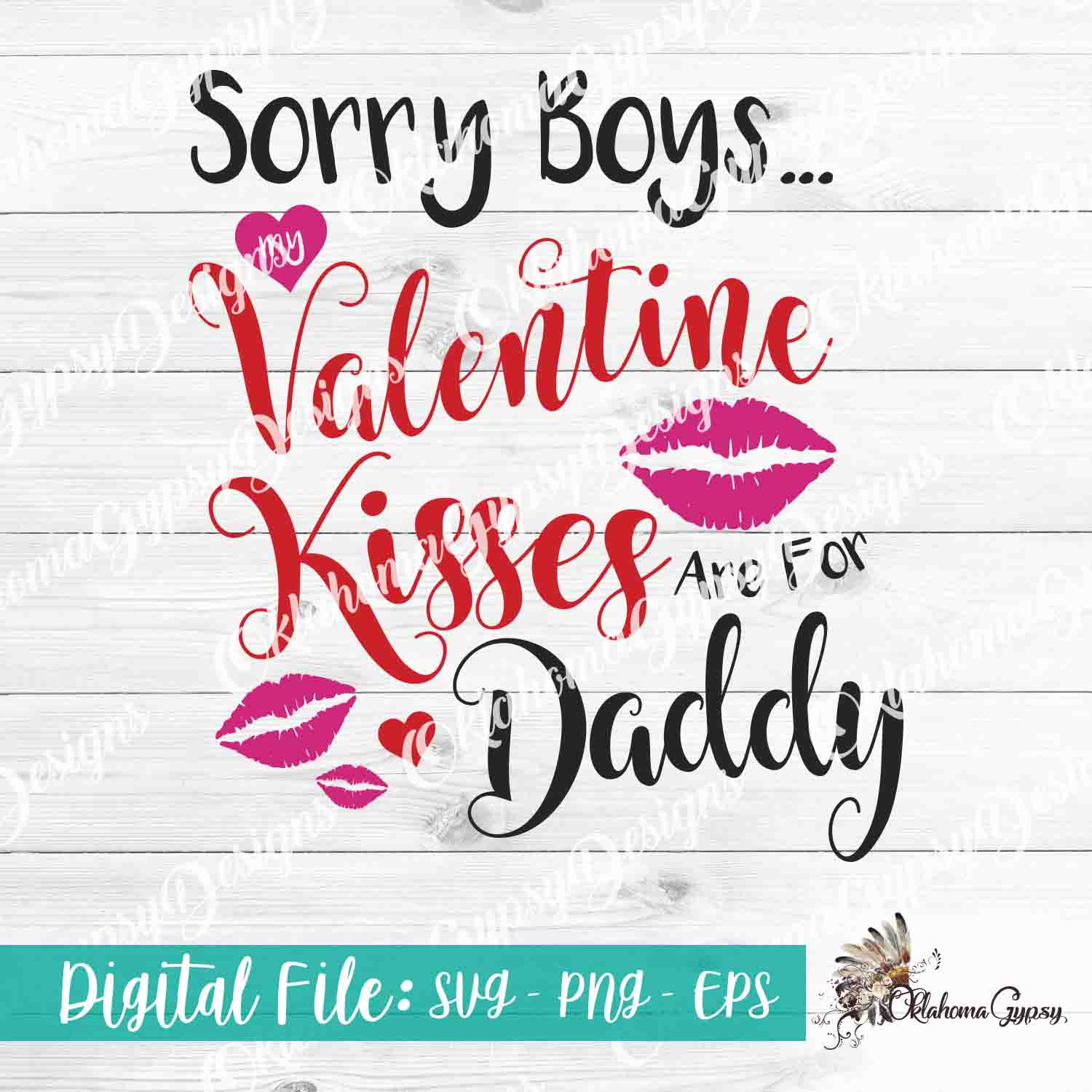 Download Sorry Boys Valentines Day Kisses Are For My Dad Digital File Oklahoma Gypsy Designs