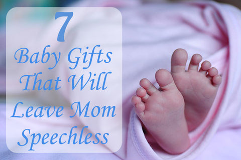 7 baby gifts that will leave mom speechless