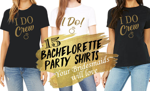 15 Bachelorette Party Shirts (Your Bridesmaid Will Actually Love)