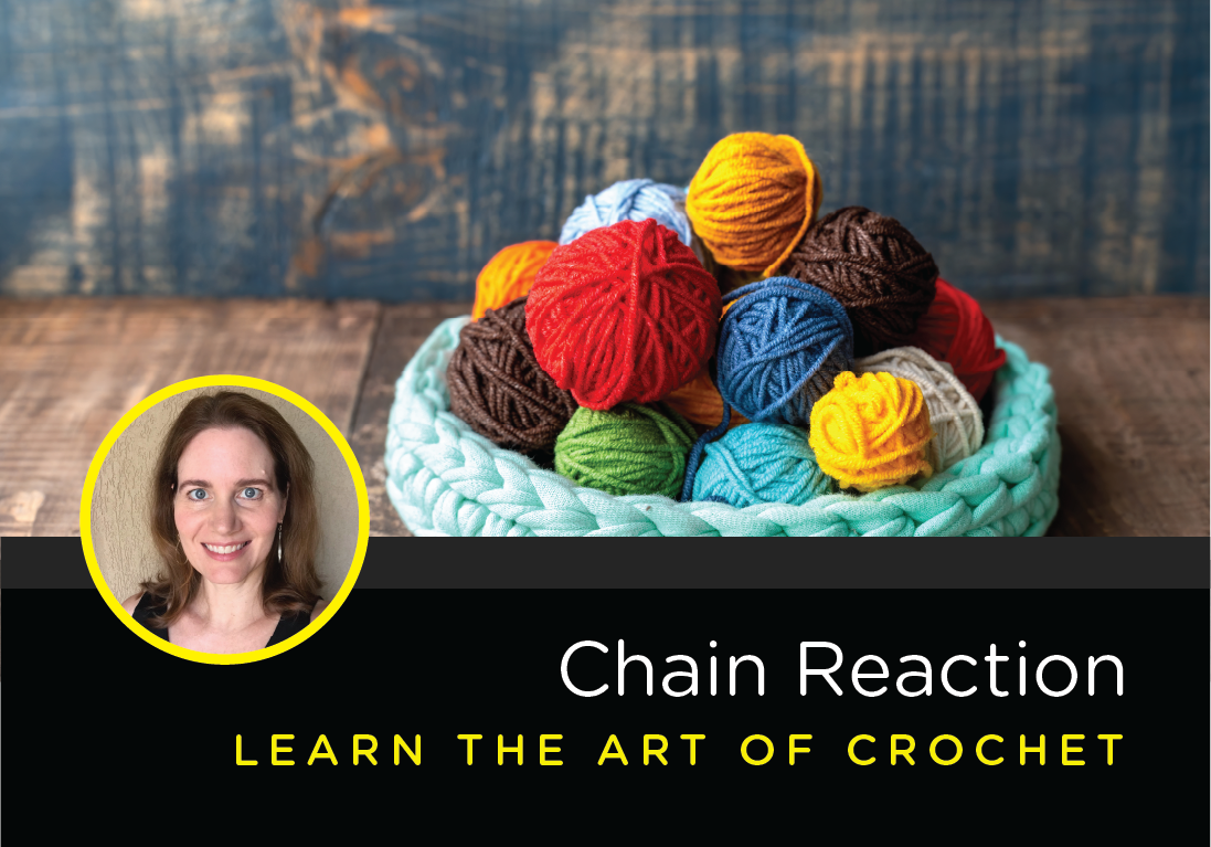 Chain Reaction: Learn the Art of Crochet | October 22nd 6-8:30 PM