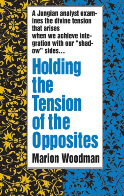 Holding the Tension of the Opposites