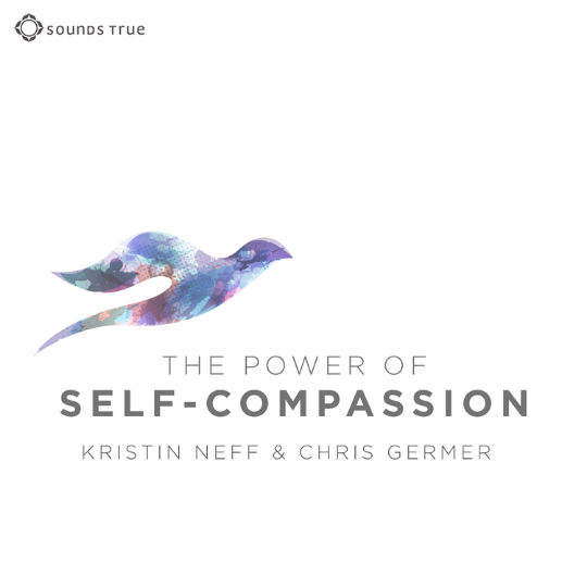 The Power of Self-Compassion – Sounds True