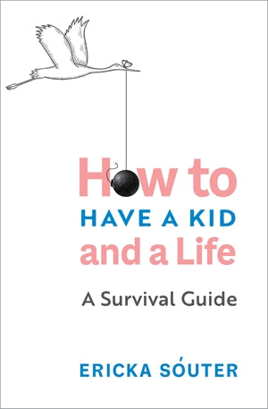 How to Have a Kid and a Life