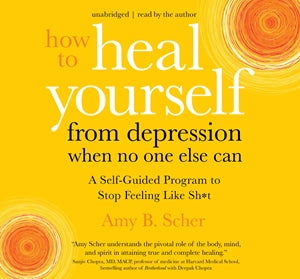 How to Heal Yourself from Depression When No One Else Can