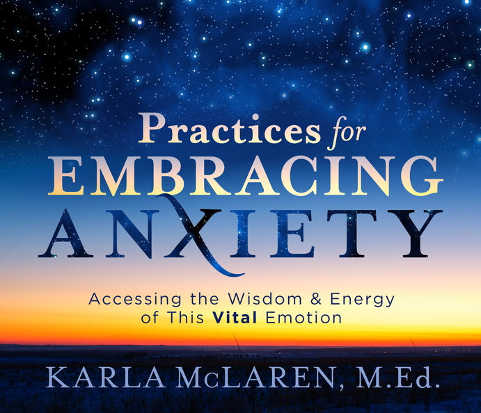 Practices for Embracing Anxiety