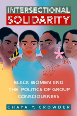 Intersectional Solidarity // Black Women and the Politics of Group Consciousness - Reparations Club
