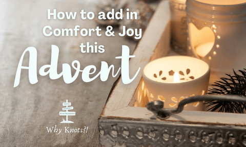 Comfort; Advent; Why Knots Blog; Knots of Grace