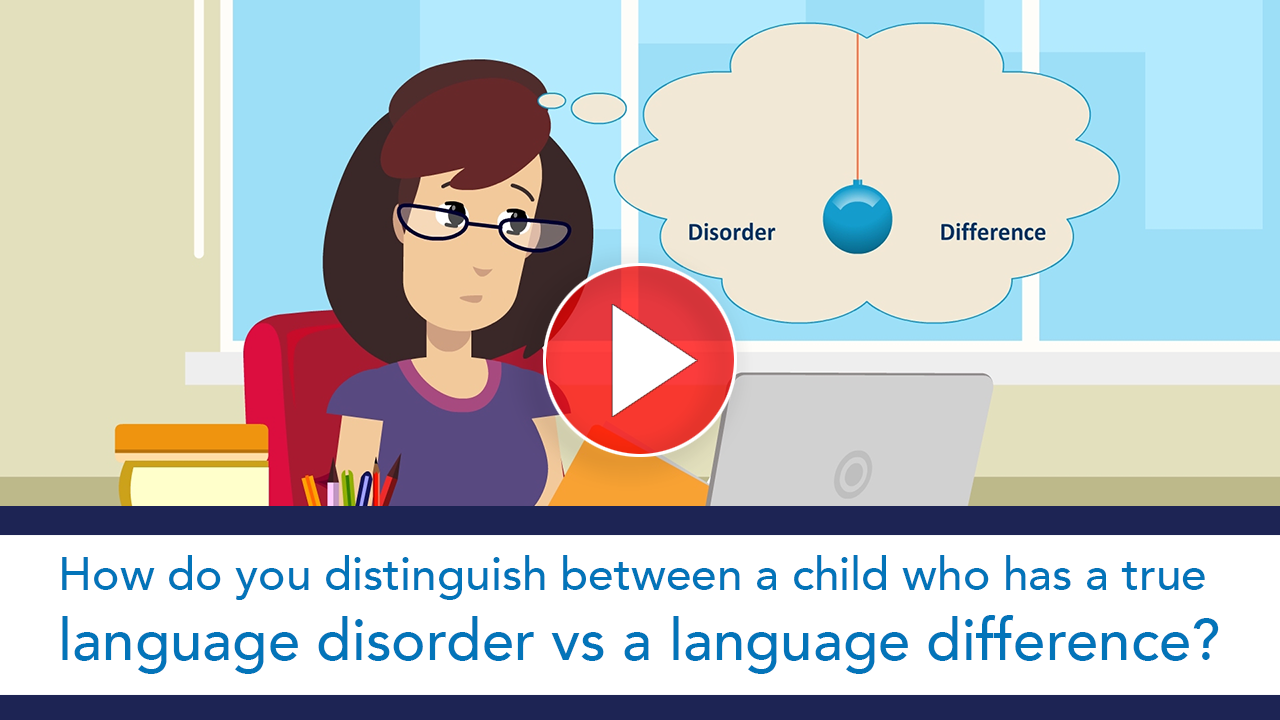 How do you distinguish between a child who has a true language disorder vs a language difference