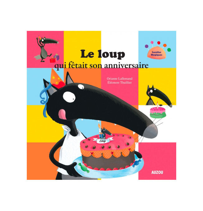 Le Loup Qui Fetait Son Anniversaire Collection Loup Editions Auzou Les Jouets Playforever