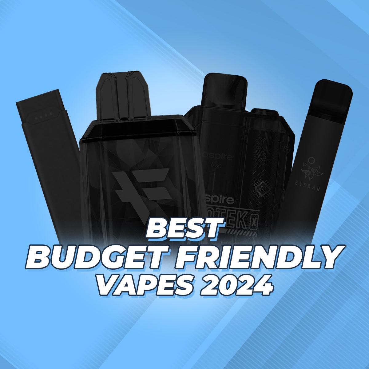 Top 10 Budget Friendly Vapes 2024