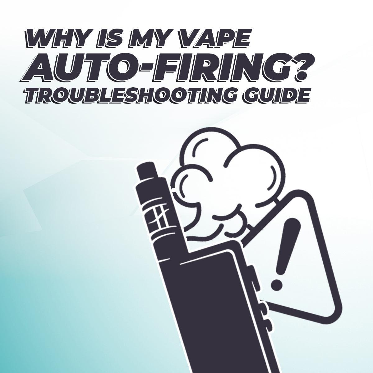 Auto-Firing Issues: Top Troubleshooting Tips for Vapers