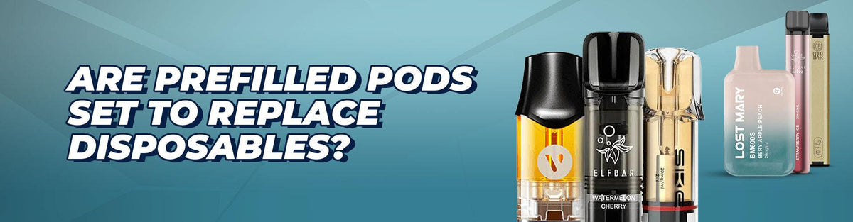 Prefilled Pods vs. Disposable Vapes: A Game-Changing Shift?