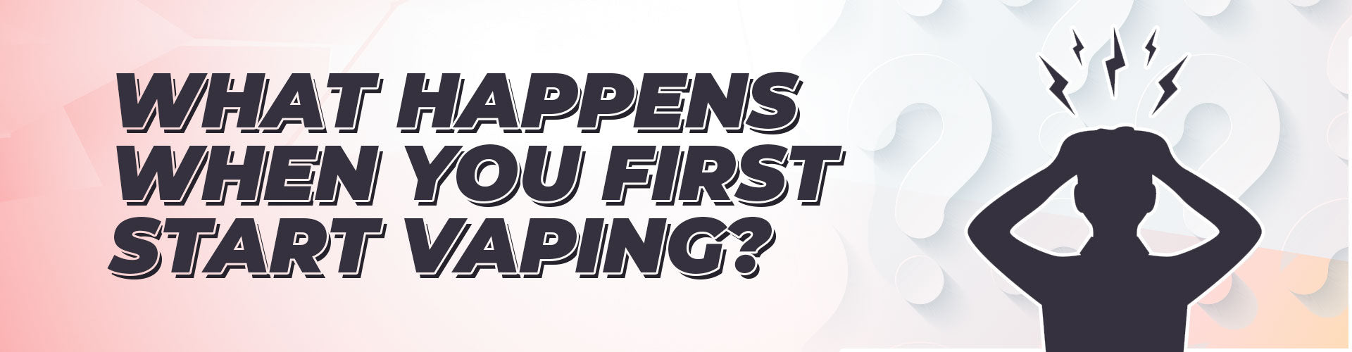 What Happens When You First Start Vaping?