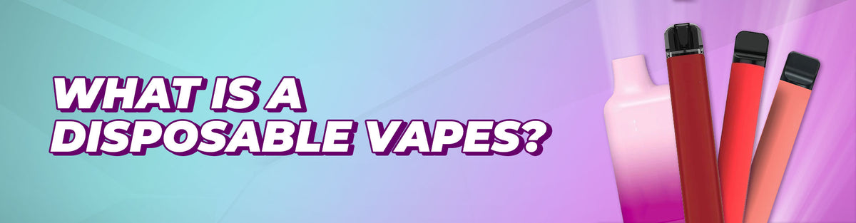 What Is A Disposable Vape?