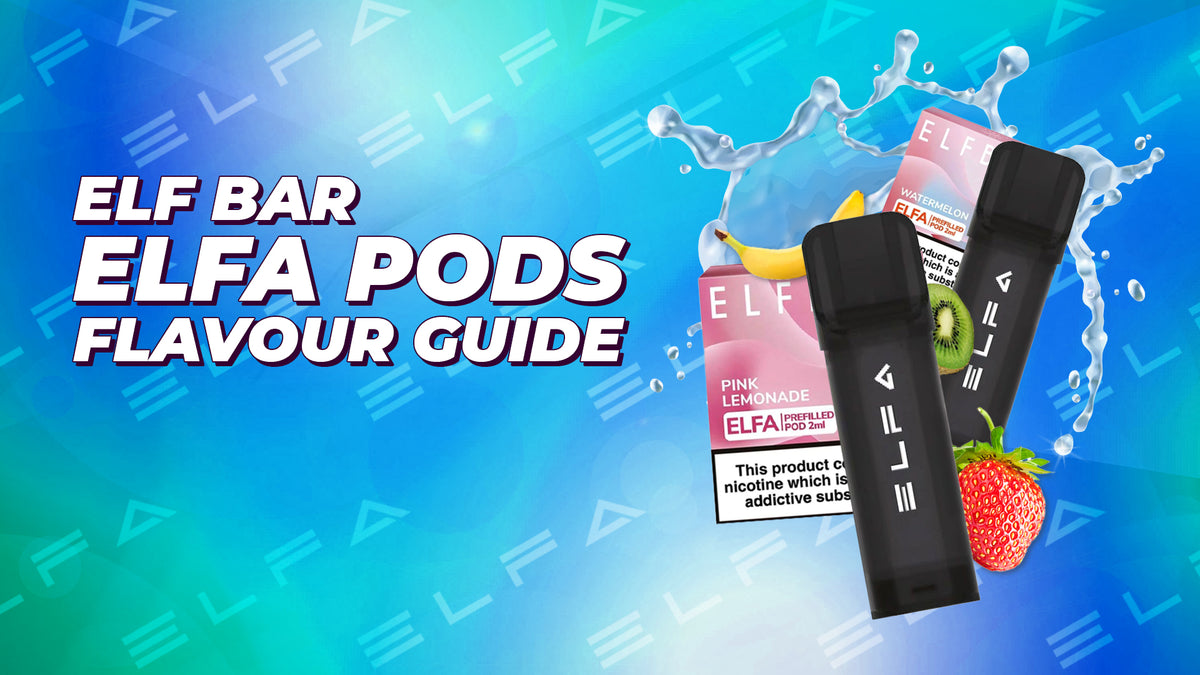Elf Bar Elfa Pods Flavours List: A Complete Guide