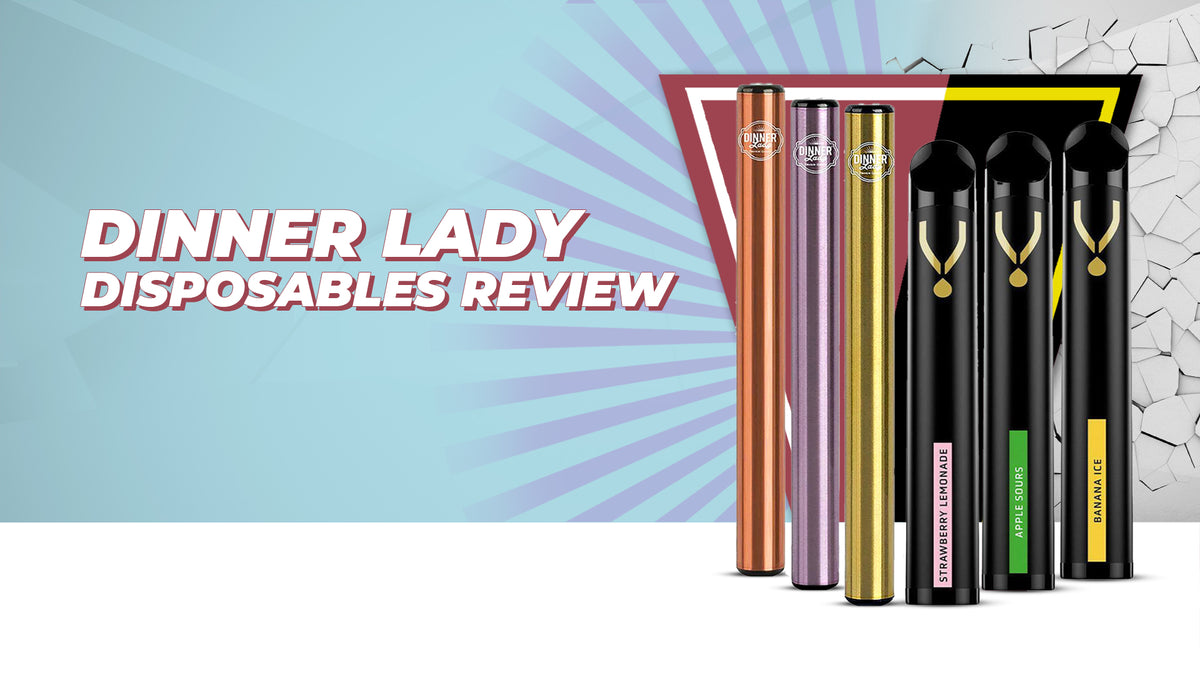 Dinner Lady Disposables Vape Pen 2 & V800 Reviewed