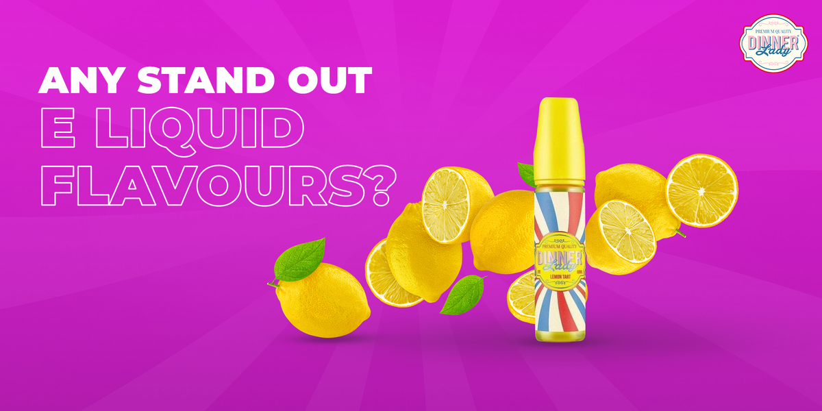 Any stand out e liquid flavours?