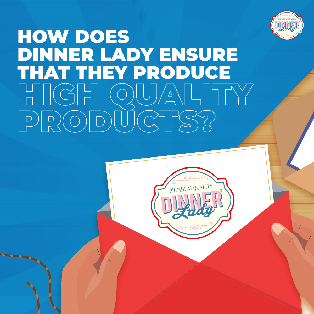 How does Dinner Lady ensure that they produce high-quality products?