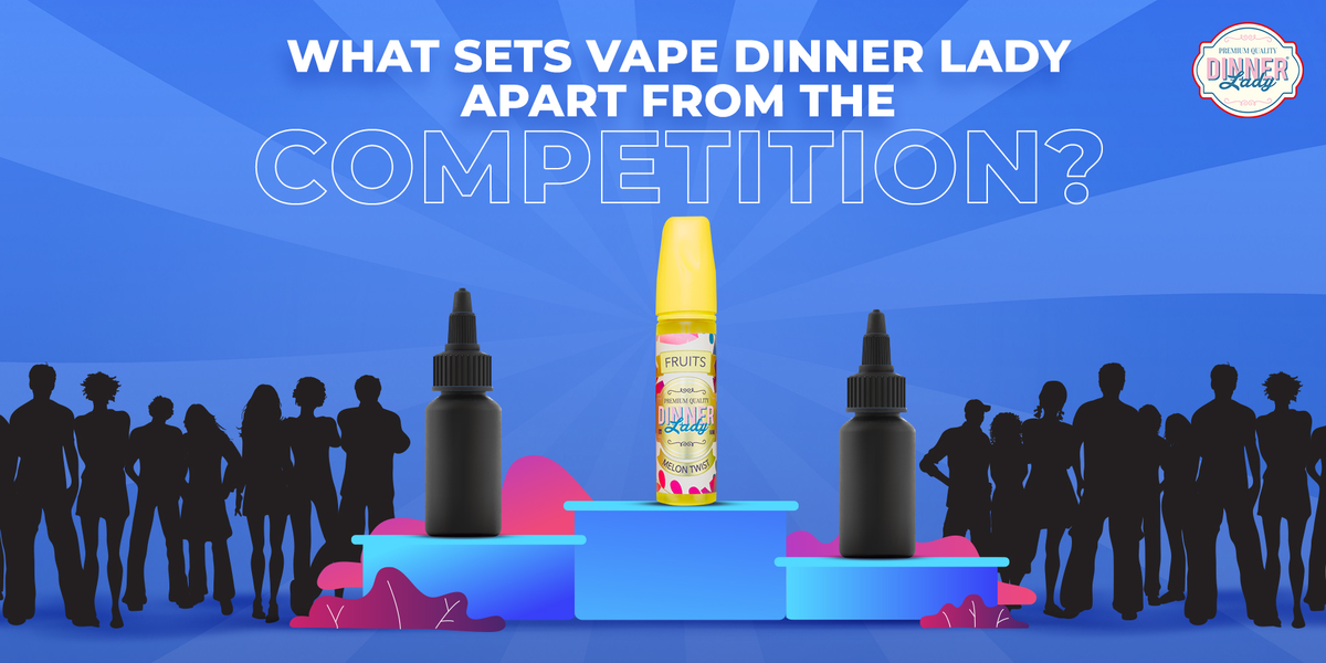 What sets Vape Dinner Lady apart from the competition?