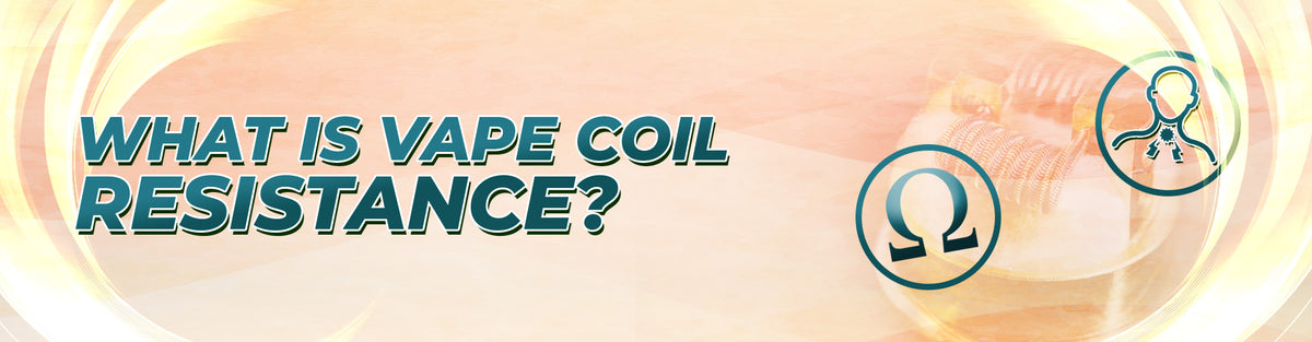 What is Vape Coil Resistance?