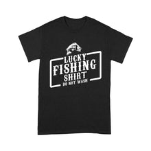 Load image into Gallery viewer, &quot;Lucky Fishing Shirt do not wash&quot; Funny quote Fishing T shirt gift ideas for men - SPH94
