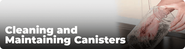 Cleaning and Maintaining Canisters