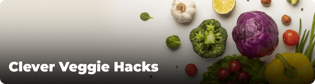 Clever Veggie Hacks