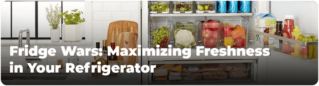 Fridge Wars: Maximizing Freshness in Your Refrigerator