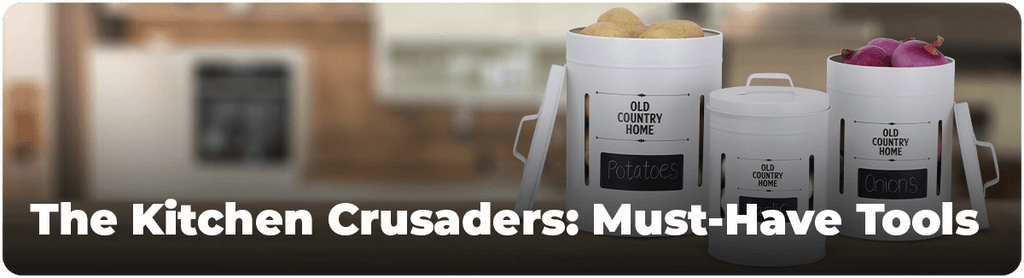 The Kitchen Crusaders: Must-Have Tools