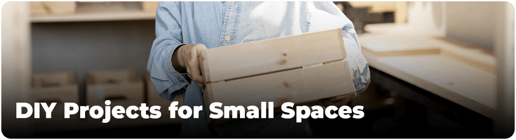 IV. DIY Projects for Small Spaces