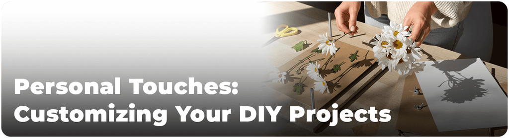 Personal Touches: Customizing Your DIY Projects