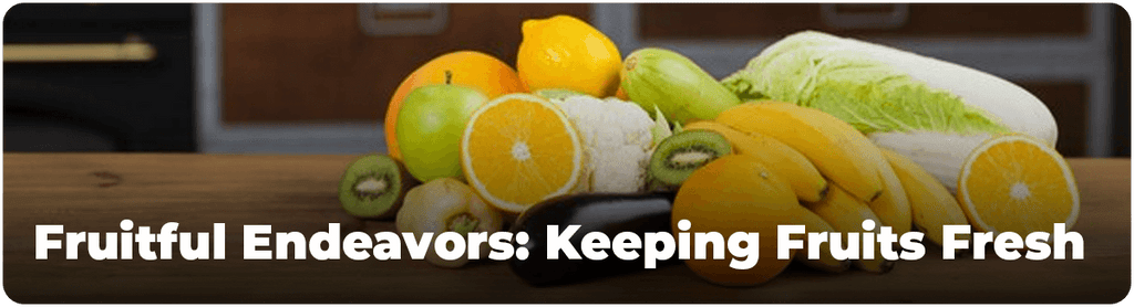 Fruitful Endeavors: Keeping Fruits Fresh