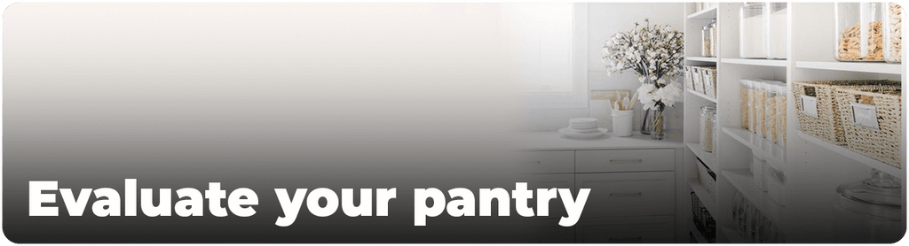 Evaluate your pantry