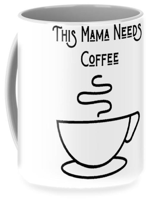 mama needs coffee mug