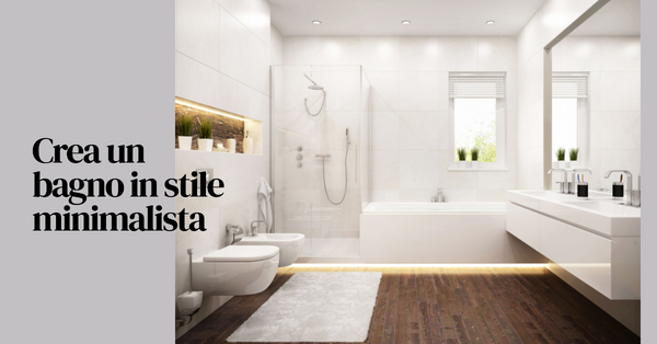 Un immagine di un bagno minimalista con il testo: come creare un bagno minimalista